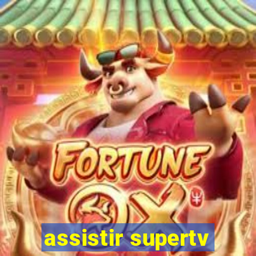 assistir supertv